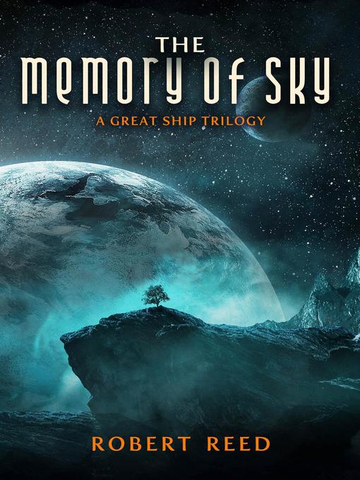 Title details for The Memory of Sky by Robert Reed - Available